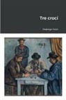Federigo Tozzi - Tre croci