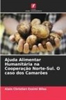 Alain Christian Essimi Biloa - Ajuda Alimentar Humanitária na Cooperação Norte-Sul. O caso dos Camarões