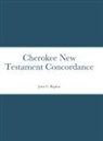 John C. Rigdon - Cherokee New Testament Concordance