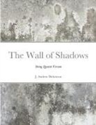 J. Andrew Dickenson - The Wall of Shadows (String Quartet Version)