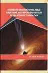 Amit Prakash - STUDIES ON GRAVITATIONAL FIELD EQUATIONS AND IMPORTANT RESULTS OF RELATIVISTIC COSMOLOGY