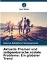 Anoruo Adolphus Chukwuemeka - Aktuelle Themen und zeitgenössische soziale Probleme: Ein globaler Trend