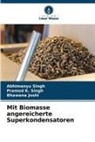 Bhawana Joshi, Abhimanyu Singh, Pramod K Singh, Pramod K. Singh - Mit Biomasse angereicherte Superkondensatoren