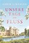 Karin Lindberg - Unsere Tage am Fluss