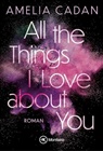 Amelia Cadan - All the Things I Love about You
