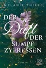 Melanie Thiele - Der Duft der Sumpfzypressen