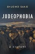 Shlomo (Tel Aviv University) Sand, Sand Shlomo - Judeophobia A History
