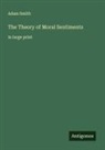 Adam Smith - The Theory of Moral Sentiments