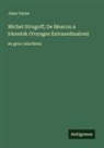 Jules Verne - Michel Strogoff; De Moscou a Irkoutsk (Voyages Extraordinaires)