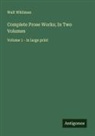 Walt Whitman - Complete Prose Works; In Two Volumes