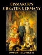 Robert Blumetti - Bismarck' Greater Germany