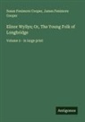 James Fenimore Cooper, Susan Fenimore Cooper - Elinor Wyllys; Or, The Young Folk of Longbridge