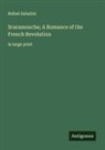 Rafael Sabatini - Scaramouche; A Romance of the French Revolution