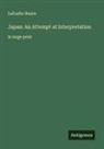 Lafcadio Hearn - Japan: An Attempt at Interpretation