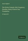 Dante Alighieri - The Divine Comedy; Hell, Purgatory, Paradise, Henry Francis Cary Translation