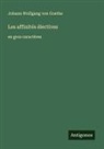 Johann Wolfgang von Goethe - Les affinités électives