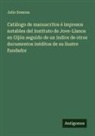 Julio Somoza - Catálogo de manuscritos é impresos notables del Instituto de Jove-Llanos en Gijón seguido de un índice de otros documentos inéditos de su ilustre fundador