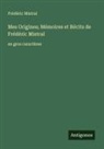 Frédéric Mistral - Mes Origines; Mémoires et Récits de Frédéric Mistral
