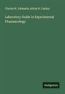 Arthur R. Cushny, Charles W. Edmunds - Laboratory Guide in Experimental Pharmacology