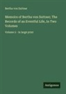 Bertha von Suttner - Memoirs of Bertha von Suttner; The Records of an Eventful Life, In Two Volumes