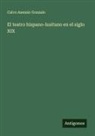 Calvo Asensio Gonzalo - El teatro hispano-lusitano en el siglo XIX