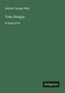 Herbert George Wells - Tono-Bungay