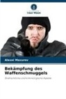 Alexei Maxurov - Bekämpfung des Waffenschmuggels