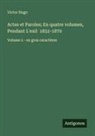 Victor Hugo - Actes et Paroles; En quatre volumes, Pendant L'exil 1852-1870