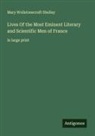 Mary Wollstonecraft Shelley - Lives Of the Most Eminent Literary and Scientific Men of France