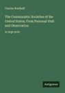 Charles Nordhoff - The Communistic Societies of the United States; From Personal Visit and Observation