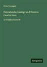 Peter Rosegger - Feierabende; Lustige und finstere Geschichten