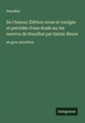 Stendhal - De l'Amour; Édition revue et corrigée et précédée d'une étude sur les oeuvres de Stendhal par Sainte-Beuve
