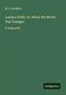 M. E. Braddon - London Pride; Or, When the World Was Younger