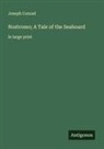 Joseph Conrad - Nostromo; A Tale of the Seaboard