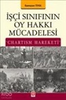 Ramazan Tiyek - Isci Sinifinin Oy Hakki Mücadelesi Chartism Hareketi