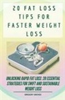 Gregory Groves - 20 Fat Loss Tips For Faster Weight Loss