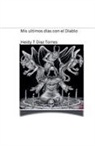 HeidyT Diaz Torres - Mis ultimos días con el Diablo