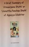 M. Venkataraman - A Brief Summary of 'Atmaarpana Stuthi' or 'Unmattha Panchaa Shath' of Appayya Dikshitar