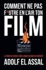 Adolf El Assal - Comment Ne Pas F*utre en l'Air Ton Film