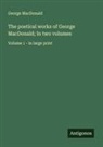 George MacDonald - The poetical works of George MacDonald; In two volumes