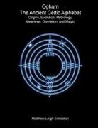 Matthew Leigh Embleton - Ogham, The Ancient Celtic Alphabet