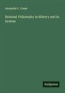Alexander C. Fraser - Rational Philosophy in History and in System