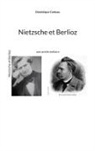 Dominique Catteau - Nietzsche et Berlioz