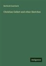 Berthold Auerbach - Christian Gellert and other Sketches