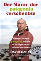 David Gelles - Der Mann, der Patagonia verschenkte.