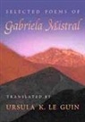 Gabriela Mistral - Selected Poems of Gabriela Mistral