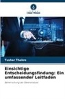Tushar Thakre - Einsichtige Entscheidungsfindung: Ein umfassender Leitfaden