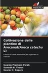 Gaurav  C. Kapare, Gaurav C. Kapare, Swarda Prashant Parab, Sumedh B. Thorat - Coltivazione delle piantine di Arecanut(Areca catechu L)