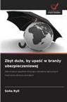 So¿a Ryll, Sona Ryll - Zbyt duze, by upasc w branzy ubezpieczeniowej
