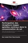 Ana Isabel Reis Nascimento - Participation des récepteurs kappa-opioïdes centraux dans la consommation de sel
